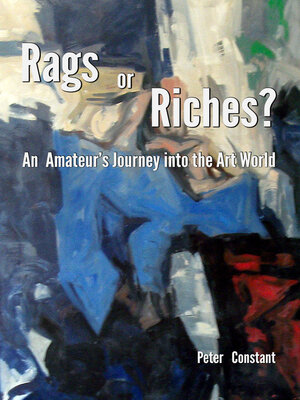cover image of Rags or Riches?: an Amateur's Journey Into the Art World